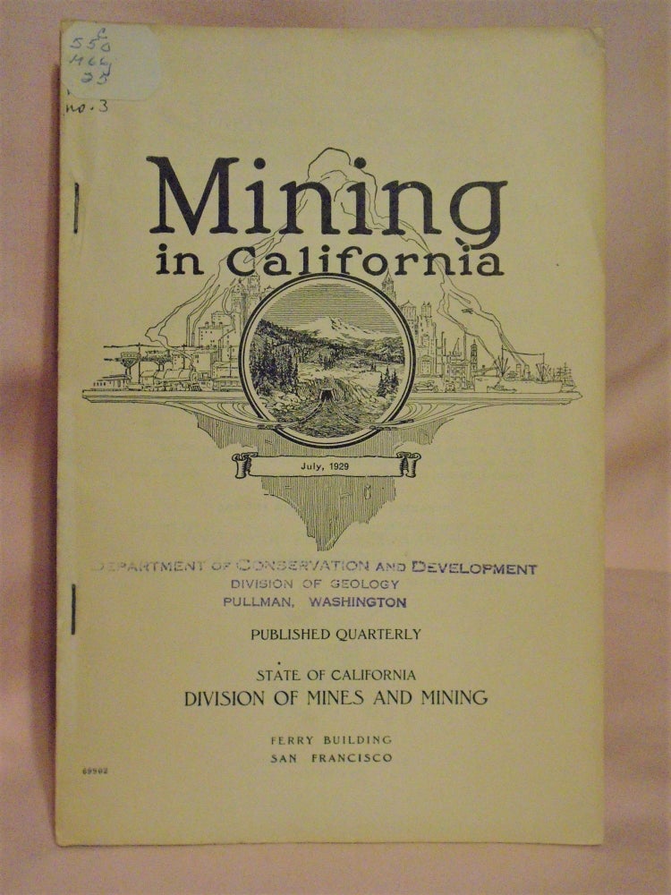 Item #51738 MINING IN CALIFORNIA; CHAPTER OF REPORT XXV OF THE STATE MINERALOGIST COVERING MINING IN CALIFORNIA AND THE ACTIVITIES OF THE STATE MINING BUREAU, JULY, 1929, VOL. 25, NO. 3. Walter W. Bradley, state mineralogist.