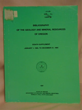 Item #51745 BIBLIOGRAPHY OF THE GEOLOGY AND MINERAL RESOURCES OF OREGON; EIGHTH SUPPLEMENT,...
