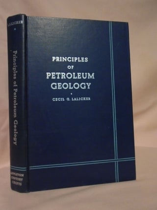 Item #51753 PRINCIPLES OF PETROLEUM GEOLOGY. Cecil G. Lalicker