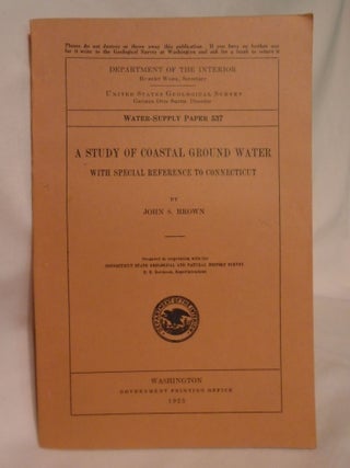 Item #51789 A STUDY OF COASTAL GROUND WATER WITH SPECIAL REFERNCE TO CONNECTICUT; WATER SUPPLY...
