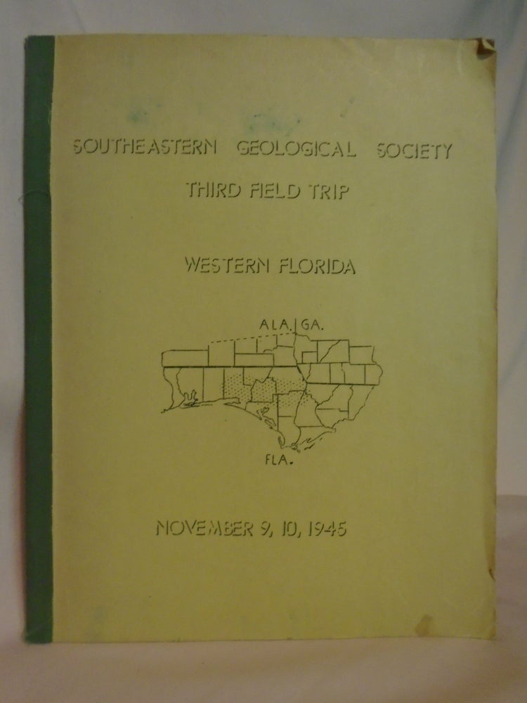 Item #51796 THIRD FIELD TRIP, SOUTHEASTERN GEOLOGICAL SOCIETY; WESTERN FLORIDA, NOVEMBER 9, 10, 1945. E. H. Rainwater, D. G. Herring, field trip committee Daid B. Ericson.