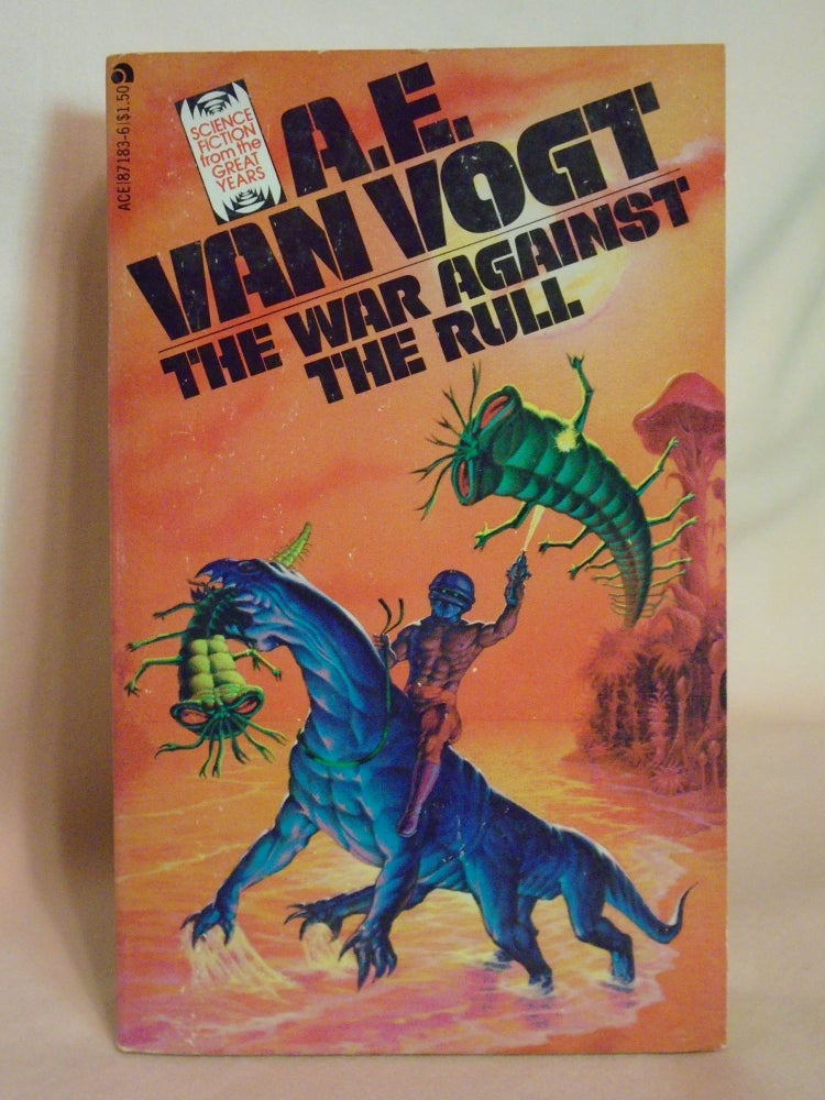 Item #51858 THE WAR AGAINST THE RULL [SCIENCE FICTION FROM THE GREAT YEARS]. A. E. van Vogt.