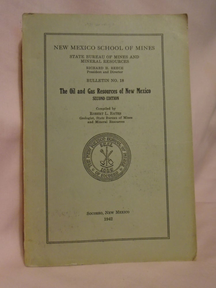 Item #51920 THE OIL AND GAS RESOURCES OF NEW MEXICO, SECOND EDITION, NEW MEXICO SCHOOL OF MINES BULLETIN NO. 18 [TEXT ONLY, PLATE PACKET NOT PRESENT]. Robert L. Bates.