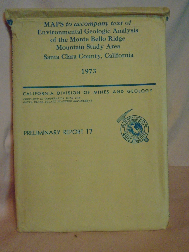 Item #51954 ENVIRONMENTAL GEOLOGIC ANALYSIS OF THE MONTE BELLO RIDGE MOUNTAIN STUDY AREA, SANTA CLARA COUNTY, CALIFORNIA, 1973; PRELIMINARY REPORT 17; MAPS TO ACCOMPANY TEXT OF. Rogers Thomas Hardin.