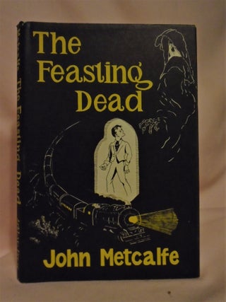 Item #51974 THE FEASTING DEAD. John Metcalfe