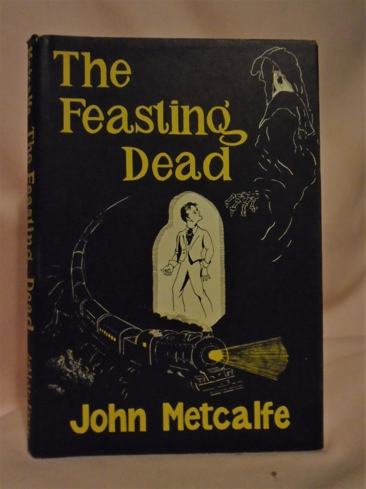 Item #51974 THE FEASTING DEAD. John Metcalfe.