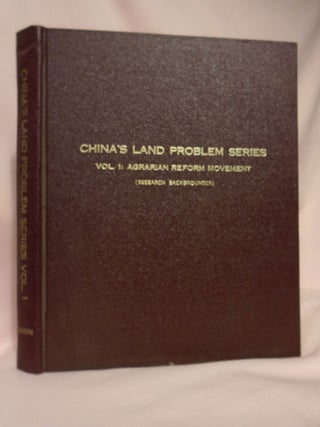 Item #51984 AGRARIAN REFORM MOVEMENT IN COMMUNIST CHINA; CHINA'S LAND PROBLEM SERIES, VOLUME 1....