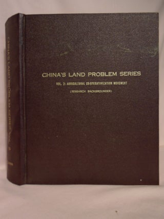Item #51985 AGRICULTURAL CO-OPERATIVEIZATION MOVEMENT; CHINA'S LAND PROBLEM SERIES, VOLUME 2....
