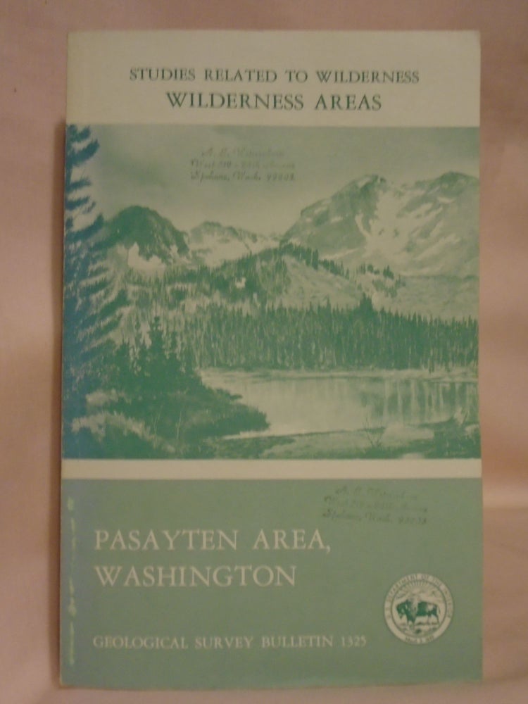 Item #51989 MINERAL RESOURCES OF THE PASAYTEN WILDERNESS AREA, WASHINGTON, WITH A SECTION ON AEROMAGNETIC INTERPRETATION; STUDIES RELATED TO WILDERNESS -- WILDERNESS AREAS; GEOLOGICAL SURVEY BULLETIN 1325. Mortimer H. Staatz, Eldon C. Pattee, Ronald M. Van Noy, Jacques F. Roberston, Rowland W. Tabor, Paul L. Weis, Dean C. Holt, Gordon P. Eaton.