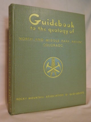 Item #52013 GUIDE BOOK TO THE GEOLOGY OF NORTH AND MIDDLE PARKS BASIN, COLORADO 1957. William C....