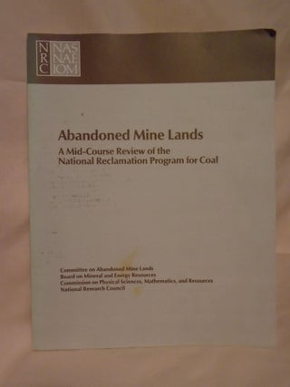 Item #52026 ABANDONED MINE LANDS; A MID-COURSE REVIEW OF THE NATIONAL RECLAMATION PROGRAM FOR...