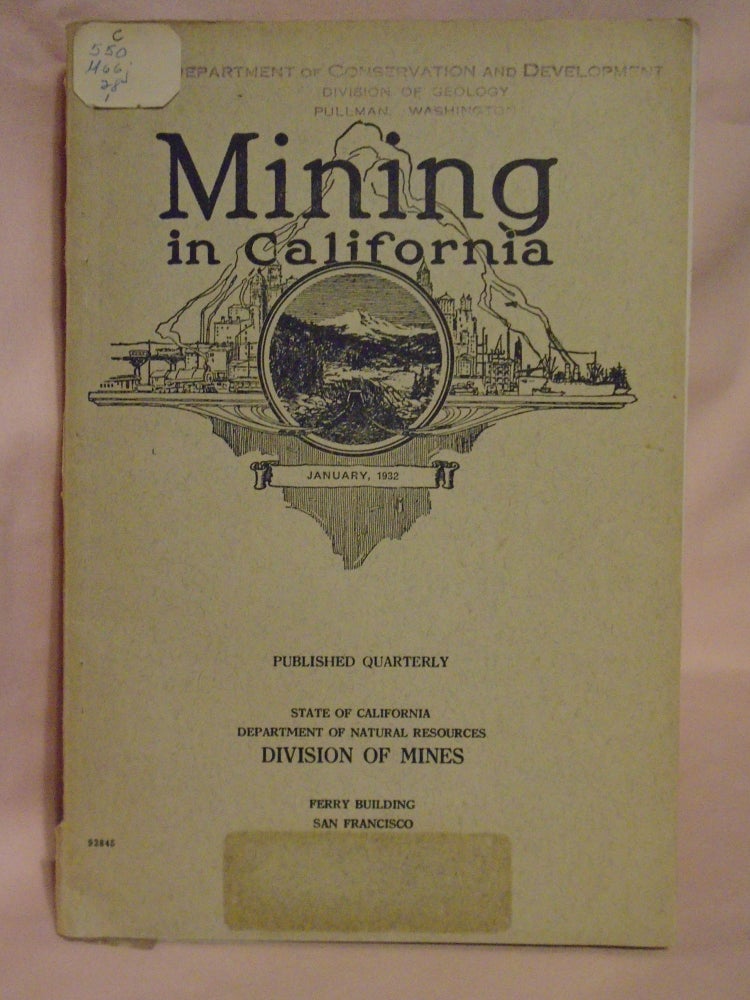 Item #52046 MINING IN CALIFORNIA; CHAPTER OF REPORT XXVIII OF THE STATE MINERALOGIST COVERING ACTIVITIES OF THE DIVISION OF MINES, INCLUDING THE GEOLOGIC BRANCH, JANUARY, 1932, VOL. 28, NO. 1. Walter W. Bradley, state mineralogist.