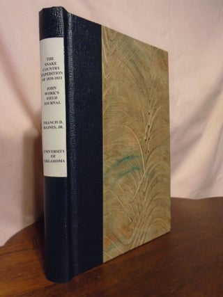 Item #52060 THE SNAKE COUNTRY EXPEDITION OF 1830-1831; JOHN WORK'S FIELD JOURNAL. Francis D....