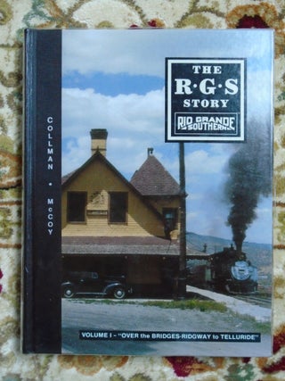 Item #52107 THE R.G.S. STORY, RIO GRANDE SOUTHERN, VOLUME I; "OVER THE BRIDGES - RIDGWAY TO...