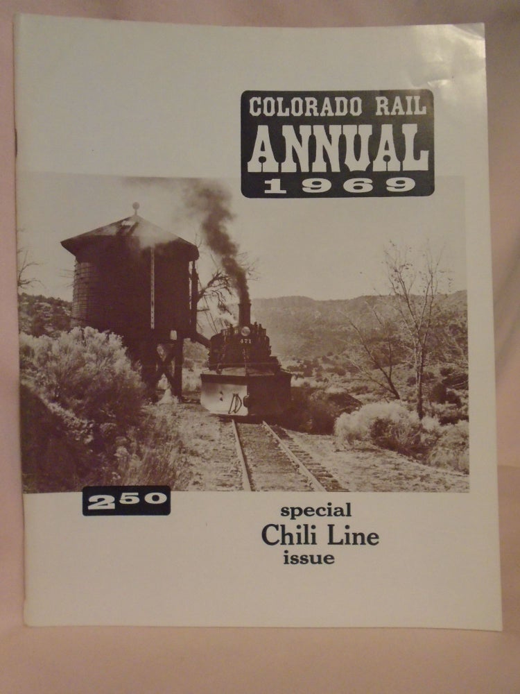 Item #52166 COLORADO RAIL ANNUAL 1969 (ISSUE NO. 7); SPECIAL CHILI LINE ISSUE. Gordon Chappell, Cornelius W. Hauck, Morris W. Abbot.