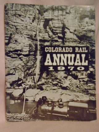 Item #52176 COLORADO RAIL ANNUAL 1970 (ISSUE NO. 8); NARROW GAUGE TRANSCONTINENTAL I & II. Gordon...