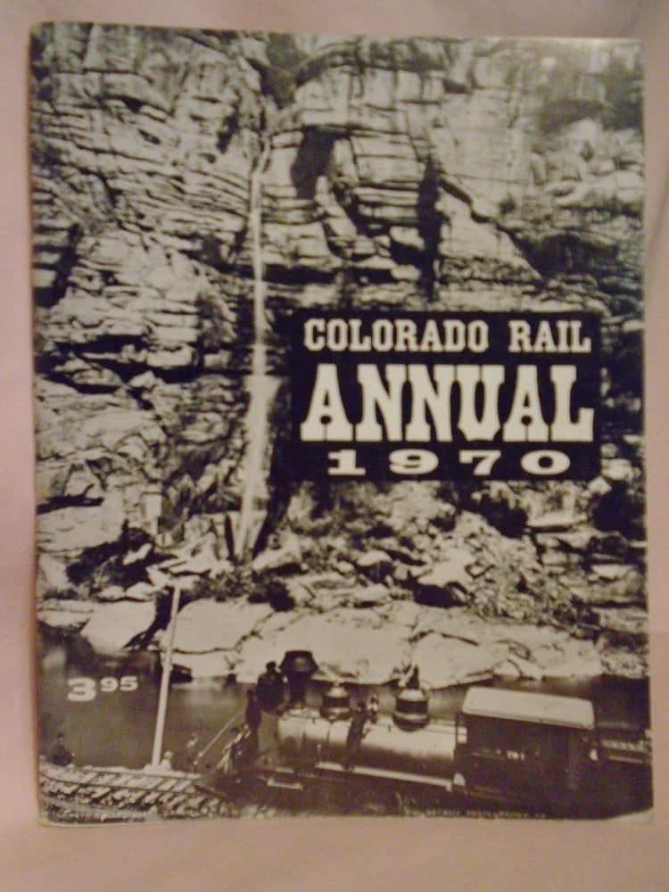 Item #52176 COLORADO RAIL ANNUAL 1970 (ISSUE NO. 8); NARROW GAUGE TRANSCONTINENTAL I & II. Gordon Chappell, Cornelius W. Hauck.