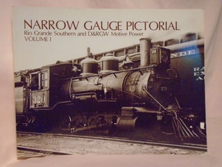 Item #52194 NARROW GAUGE PICTORIAL: VOLUME I, RIO GRANDE SOUTHERN AND D&RGW MOTIVE POWER. Robert...