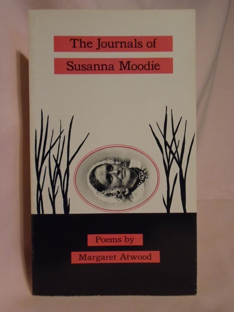 Item #52204 THE JOURNALS OF SUSANNA MOODIE. Margaret Atwood.