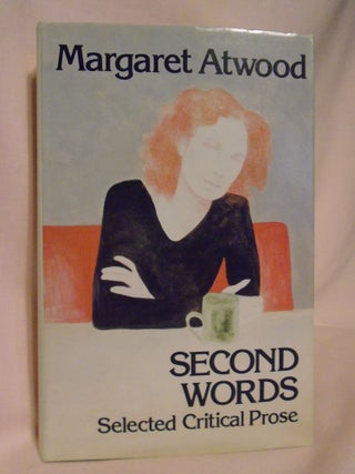 Item #52258 SECOND WORDS, SELECTED CRITICAL PROSE. Margaret Atwood