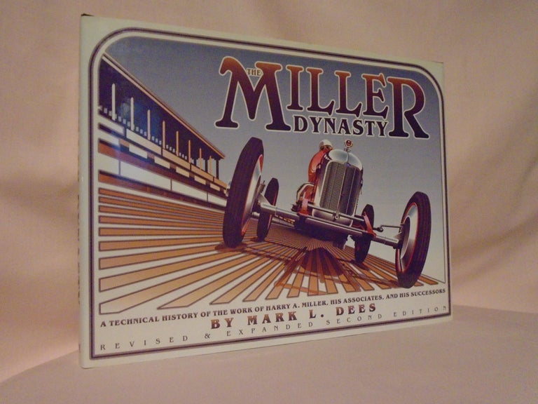 Item #52341 THE MILLER DYNASTY; A TECHNICAL HISTORY OF THE WORK OF HARRY A. MILLER, HIS ASSOCIATES, AND HIS SUCCESSORS. REVISED AND EXPANDED SECOND EDITION. Mark L. Dees.