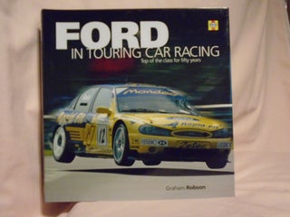 Item #52361 FORD IN TOURING CAR RACING; TOP OF THE CLASS FOR FIFTY YEARS. Graham Robson