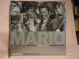 Item #52362 MARIO ANDRETTI, A DRIVING PASSION: THE PUBLISHER'S EDITION. Gordon Kirby