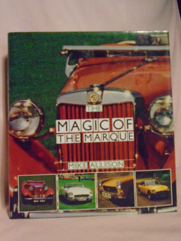 Item #52378 MG, THE MAGIC OF THE MARQUE. Mike Allison.