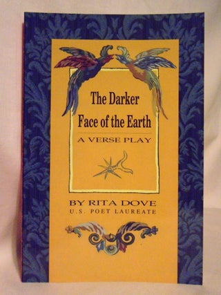 Item #52454 THE DARKER FACE OF THE EARTH; A VERSE PLAY IN FOURTEEN SCENES. Rita Dove