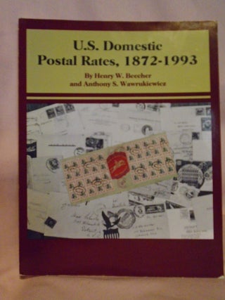 Item #52475 U.S. DOMESTIC POSTAL RATES, 1872-1993. Henry W. Beecher, Anthony S. Wawrukiewicz