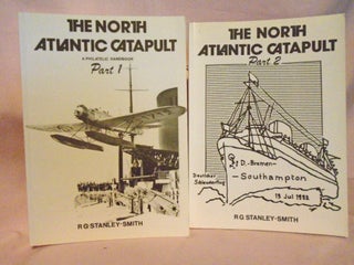 Item #52478 THE NORTH ATLANTIC CATAPULT, PARTS 1 & 2. R. G. Stanley-Smith