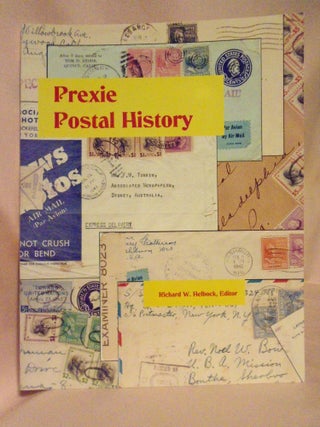 Item #52503 PREXIE POSTAL HISTORY: AN ANTHOLOGY EXAMINING THE POSTAL HISTORY POSSIBILITIES...