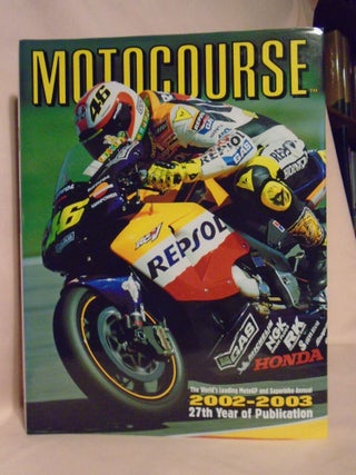 Item #52538 MOTOCOURSE 2002-2003 [MOTOCOURSE, THE WORLD'S LEADING MOTOGP & SUPERBIKE ANNUAL. Alan...