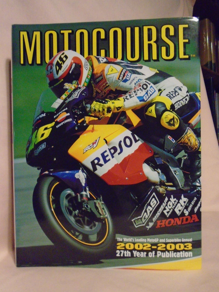 Item #52538 MOTOCOURSE 2002-2003 [MOTOCOURSE, THE WORLD'S LEADING MOTOGP & SUPERBIKE ANNUAL. Alan Henry.