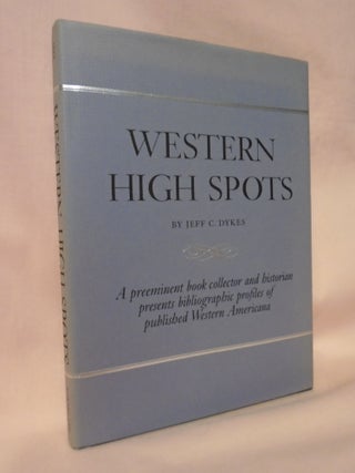 Item #52547 WESTERN HIGH SPOTS, READING AND COLLECTING GUIDES. Jeff C. Dykes