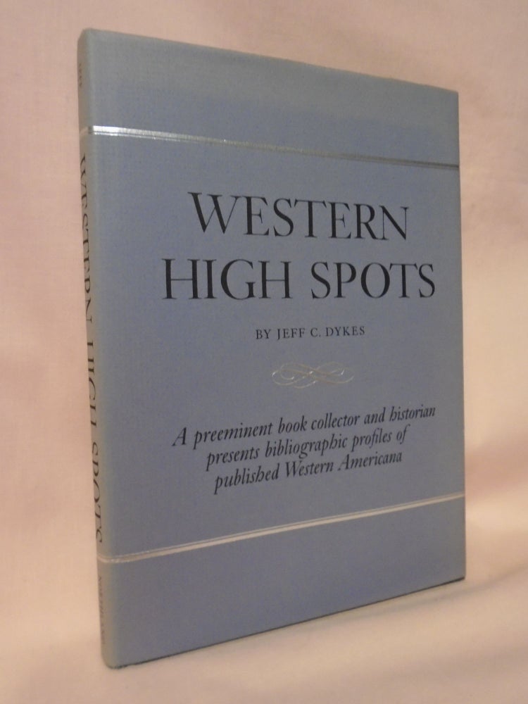 Item #52547 WESTERN HIGH SPOTS, READING AND COLLECTING GUIDES. Jeff C. Dykes.