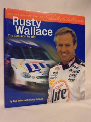 Item #52561 RUSTY WALLCE: THE DECISION TO WIN. THE PUBLISHER'S EDITION. Bob Zeller