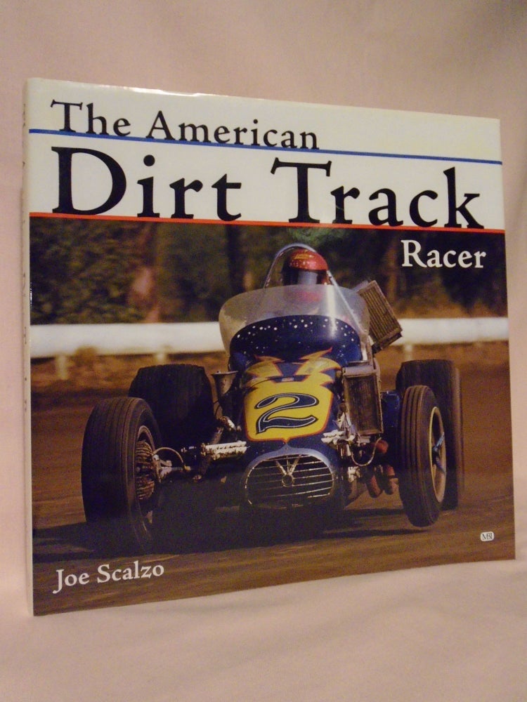 Item #52565 THE AMERICAN DIRT TRACK RACER. Joe Scalzo.