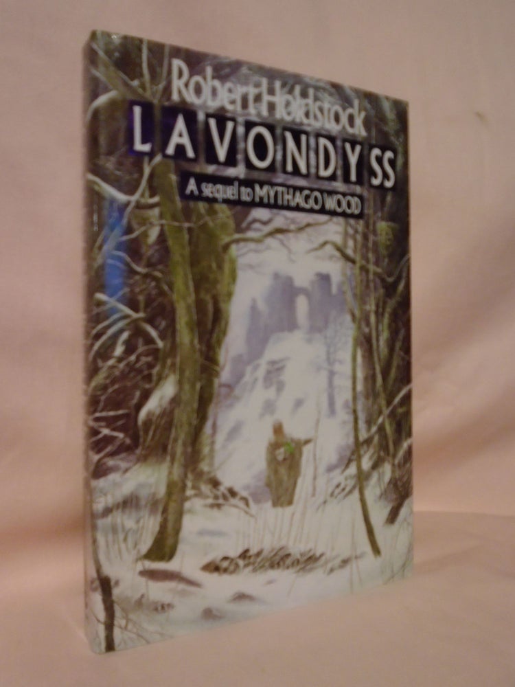 Item #52586 LAVONDYSS; A JOURNEY TO AN UNKNOWN REGION. Robert Holdstock.