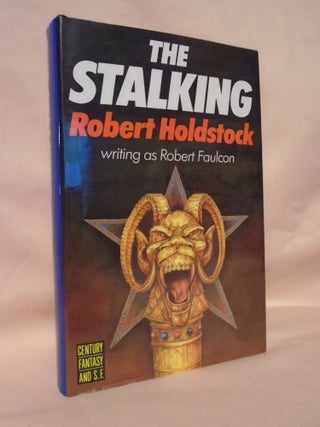 Item #52587 THE STALKING [including THE TALISMAN]. Robert Holdstock, Robert Faulcon