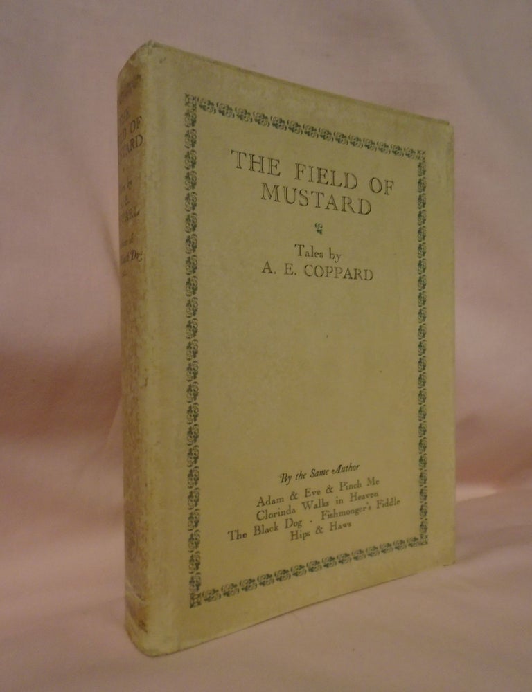 Item #52597 THE FIELD OF MUSTARD; TALES. A. E Coppard.