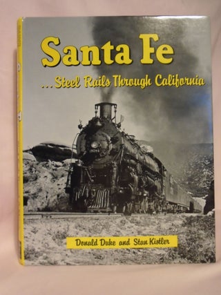 Item #52613 SANTA FE... STEEL RAILS THROUGH CALIFORNIA. Donald Duke, Stan Kistler