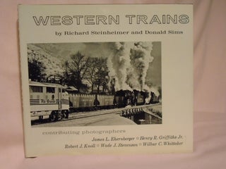 Item #52620 WESTERN TRAINS. Richard Steinheimer, Donald Sims
