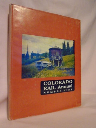 Item #52665 COLORADO RAIL ANNUAL NUMBER NINE - 1971. Cornelius W. Hauck