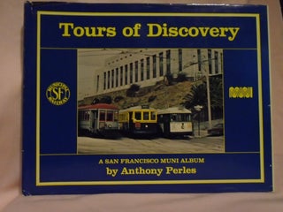 Item #52670 TOURS OF DISCOVERY; A SAN FRANCISCO MUNI ALBUM. Anthony Perles