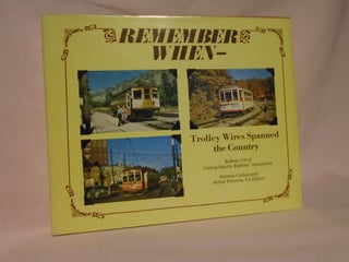 Item #52684 REMEMBER WHEN - TROLLEY WIRES SPANNED THE COUNTRY. Norman Carlson, Arthur Peterson