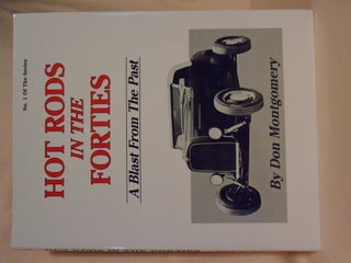 Item #52705 HOT RODS IN THE FORTIES; A BLAST FROM THE PAST. NO. 1 OF THE SERIES. Don Montgomery