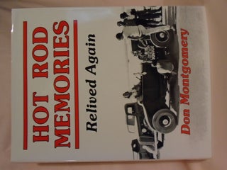 Item #52707 HOT ROD MEMORIES, RELIVED AGAIN. [NO. 3 OF THE SERIES]. Don Montgomery