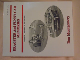 Item #52711 DRAGSTER AND FUNNY CAR MEMORIES; SOUTHERN CALIFORNIA IN THE "SIXTIES". [NO. 7 OF THE...