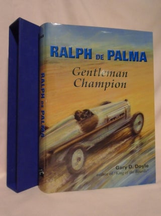 Item #52719 RALPH De PALMA, GENTLEMAN CHAMPION. Gary D. Doyle